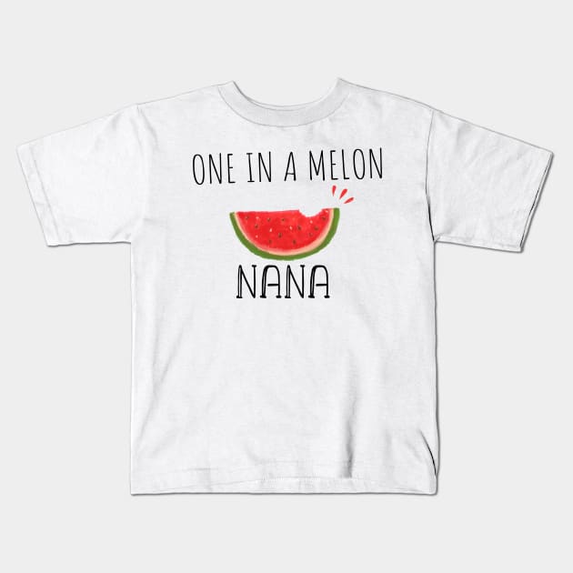 One In A Melon Nana - Funny Watermelon Summertime Gift For Nana Kids T-Shirt by WassilArt